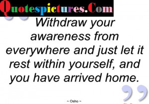 Awareness Quotes - Withdraw Your Awareness From Everywhere By Osho