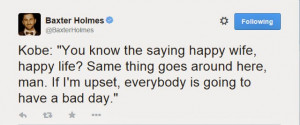 Here's the Kobe quote as tweeted by Baxter Holmes