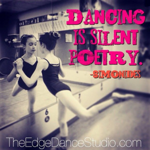 Dancing is silent poetry. - Simonides #TheEdgeDance #dance #dance4ever ...