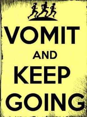 Vomit and keep going!