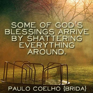 Some Of God's Blessings Arrive By Shattering Everything Around ...