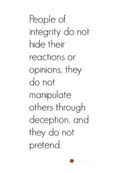 Integrity- some people have it and well some clearly do not... More