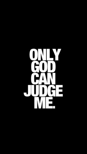 Only God can judge me