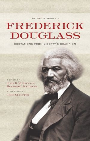 In the Words of Frederick Douglass: Quotations from Liberty's Champion ...
