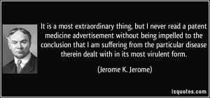 It is a most extraordinary thing, but I never read a patent medicine ...