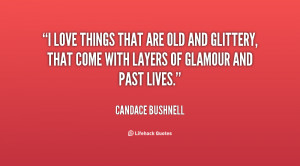 love things that are old and glittery, that come with layers of ...