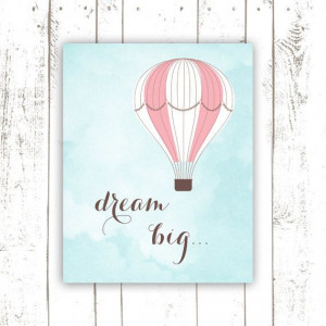 ... www.etsy.com/listing/125701550/dream-big-print-quote-hot-air-balloon