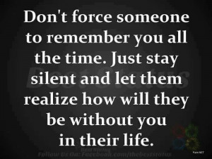 Don't force someone to remember you...