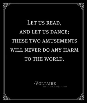 Voltaire, quotes, sayings, dance, read, famous quote