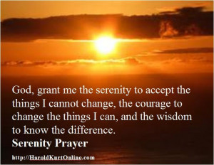 serenity to accept the things I cannot change, the courage to change ...