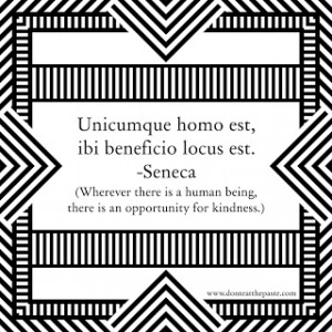 Whereever there is a human being, there is an opportunity for kindness ...
