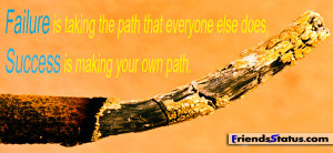 ... taking the path that everyone else does, Success is making your own