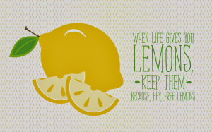 When Life Gives You Lemons Quotes Quote: when life gives you