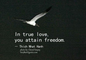 ... quotes in true love you attain freedom quotes thich nhat hanh quotes