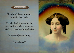 ... tried to cross her boundaries. It was a Queen thing. – Queenisms
