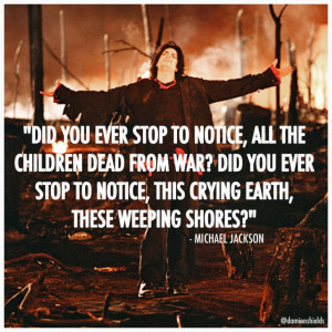Did you ever stop to notice, all the children dead from war?