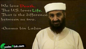 We Love Death The United Quote by Osama Bin Laden @ Quotespick.