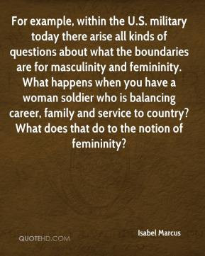 ... and service to country? What does that do to the notion of femininity
