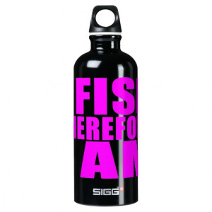 Funny Girl Fishing Quotes : I Fish Therefore I am SIGG Traveler 0.6L ...