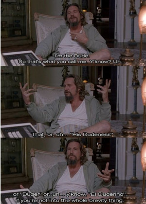 ... best of Big Lebowski Quotes . Quotes from the movie The Big Lebowski