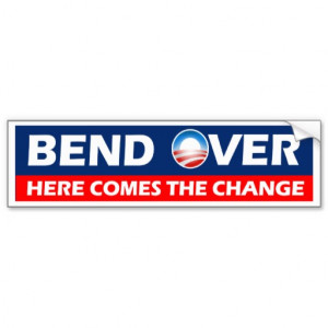 Bend Over Here The Change...