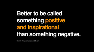 Better to be called something positive and inspirational than ...