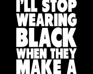 ll Stop Wearing Black When Th ey Make A Darker Color ...