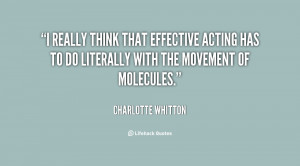 really think that effective acting has to do literally with the ...