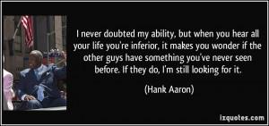 ... you-hear-all-your-life-you-re-inferior-it-makes-you-wonder-if-hank