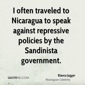 ... repressive policies by the Sandinista government. - Bianca Jagger