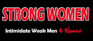 Strong Women Intimidate Weak Men & Women