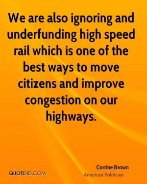 We are also ignoring and underfunding high speed rail which is one of ...