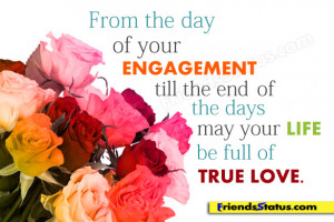engagement till the end of the days may your life be full of true love ...