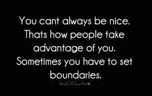 You Can’t Always Be Nice Thats