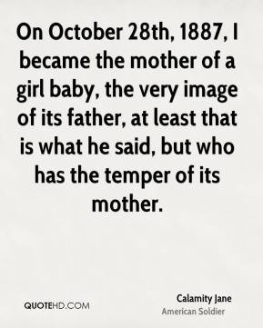 Calamity Jane - On October 28th, 1887, I became the mother of a girl ...