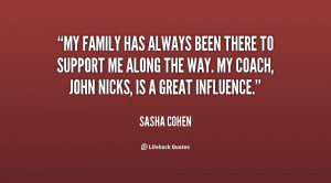 My family has always been there to support me along the way. My coach ...