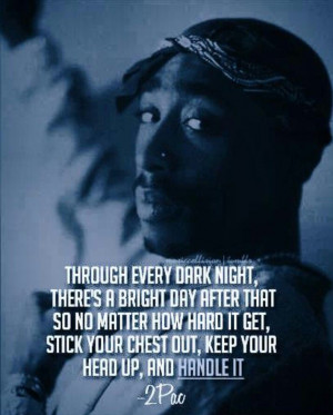 Tupac quote. Keep your head up