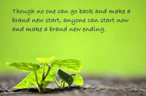 ... make a brand new start, anyone can start now and make a brand new