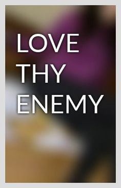 love thy enemy aditidesai3 more thi enemies enemies praying