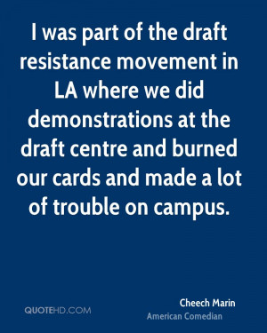 was part of the draft resistance movement in LA where we did ...