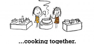Friendship is, cooking together.