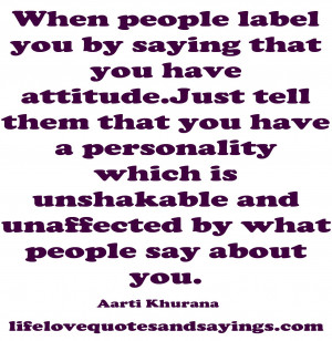 ... personality which is unshakable and unaffected by what people say