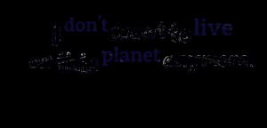 Quotes Picture: i don't want to live on this planet anymore!