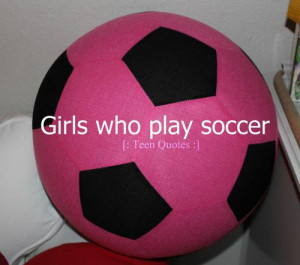 ... Teen Quotes :] play, soccer, quotes, soccer ball, pink, girls , Who