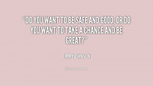quote-Jimmy-Johnson-do-you-want-to-be-safe-and-186592.png