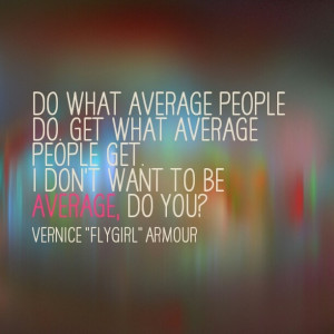 don't want to be average, do you?