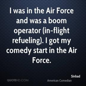Sinbad - I was in the Air Force and was a boom operator (in-flight ...