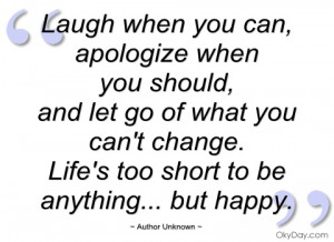 ... Can Apologize When You Should, And Let Go Of What You Can’t Change