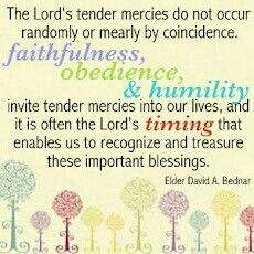 ... Lds Quotes, Lord Tenders, Church Thoughts, Elder Bednar, Tenders Mercy