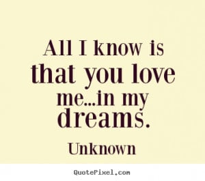 my dreams unknown more love quotes life quotes motivational quotes ...